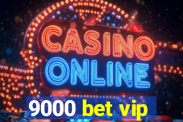 9000 bet vip